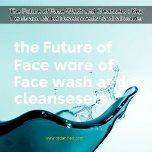 Read more about the article The Future of Face Wash and Cleansers : Key Trends and Market Developments  Cardinal Courier