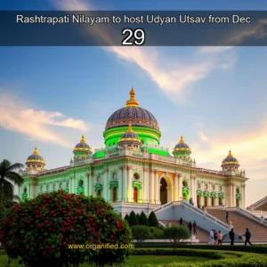 Read more about the article Rashtrapati Nilayam to host Udyan Utsav from Dec 29