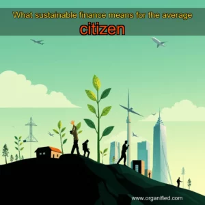 Read more about the article What sustainable finance means for the average citizen