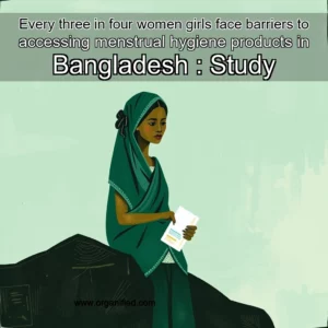 Read more about the article Every three in four women  girls face barriers to accessing menstrual hygiene products in Bangladesh : Study