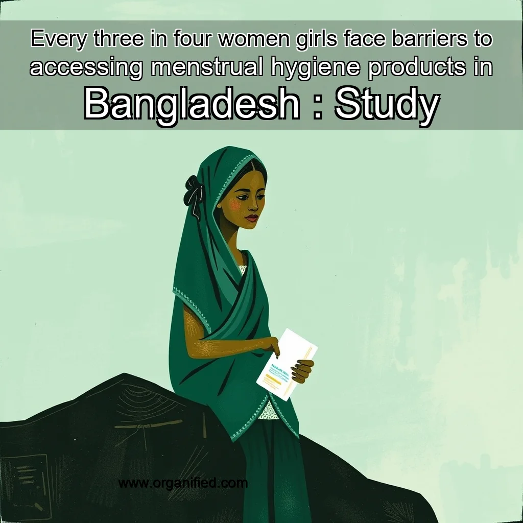 Read more about the article Every three in four women  girls face barriers to accessing menstrual hygiene products in Bangladesh : Study