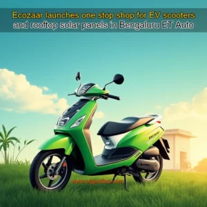 Read more about the article Ecozaar launches one  stop shop for EV scooters and rooftop solar panels in Bengaluru  ET Auto