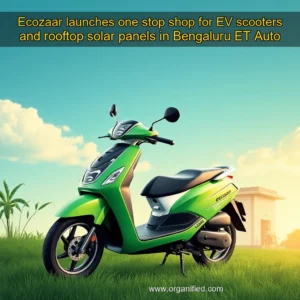 Read more about the article Ecozaar launches one  stop shop for EV scooters and rooftop solar panels in Bengaluru  ET Auto