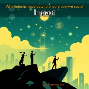 Read more about the article Why fintechs have duty to ensure positive social impact