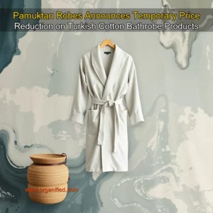 Read more about the article Pamuktan Robes Announces Temporary Price Reduction on Turkish Cotton Bathrobe Products