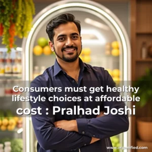 Read more about the article Consumers must get healthy lifestyle choices at affordable cost : Pralhad Joshi