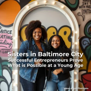 Read more about the article Sisters in Baltimore City  Successful Entrepreneurs  Prove What is Possible at a Young Age