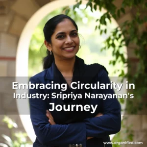 Read more about the article Embracing Circularity in Industry: Sripriya Narayanan’s Journey