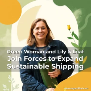 Read more about the article Green Woman and Lily & Loaf Join Forces to Expand Sustainable Shipping