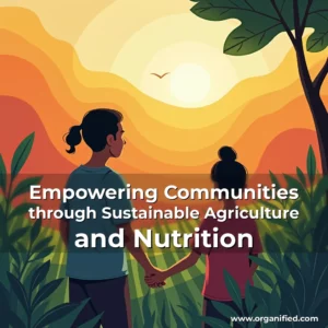 Read more about the article Empowering Communities through Sustainable Agriculture and Nutrition